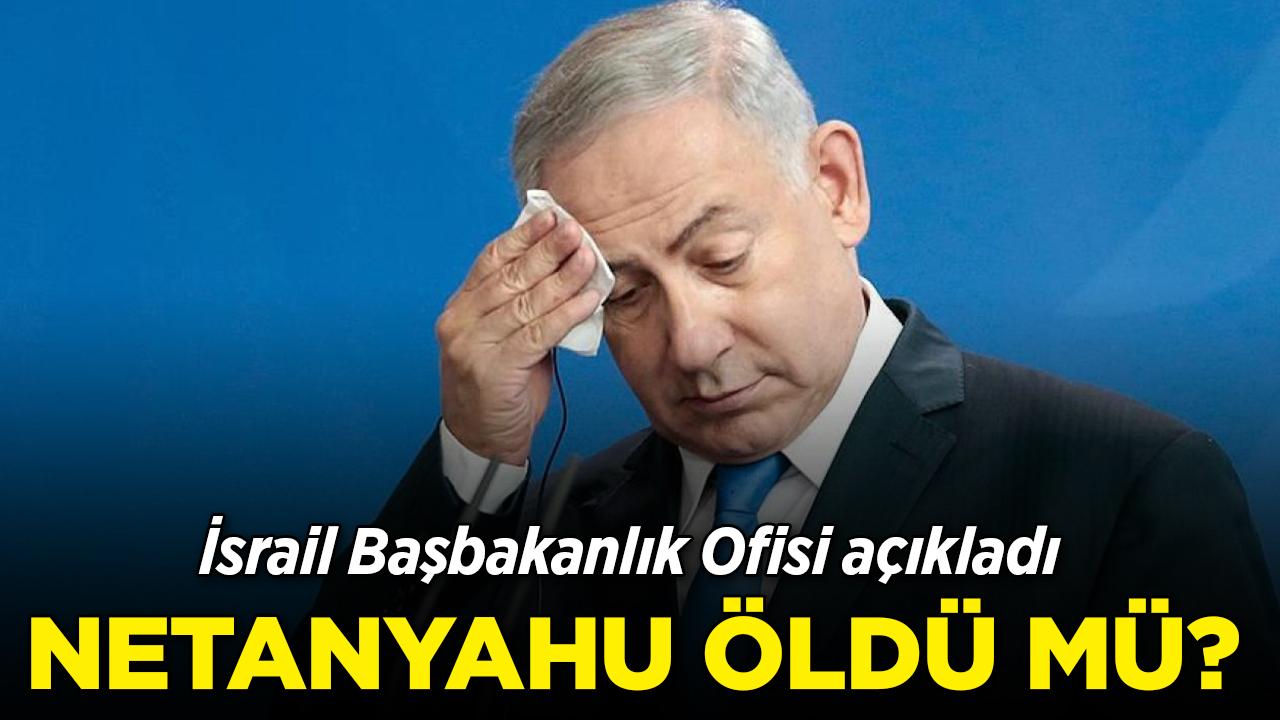 Netanyahu'nun öldürüldüğü iddialarına yalanlama!