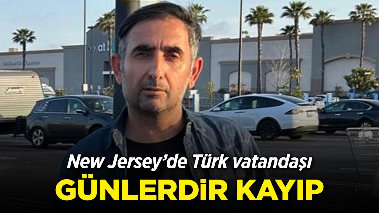 New Jersey'de Türk vatandaşından günlerdir haber alınamıyor