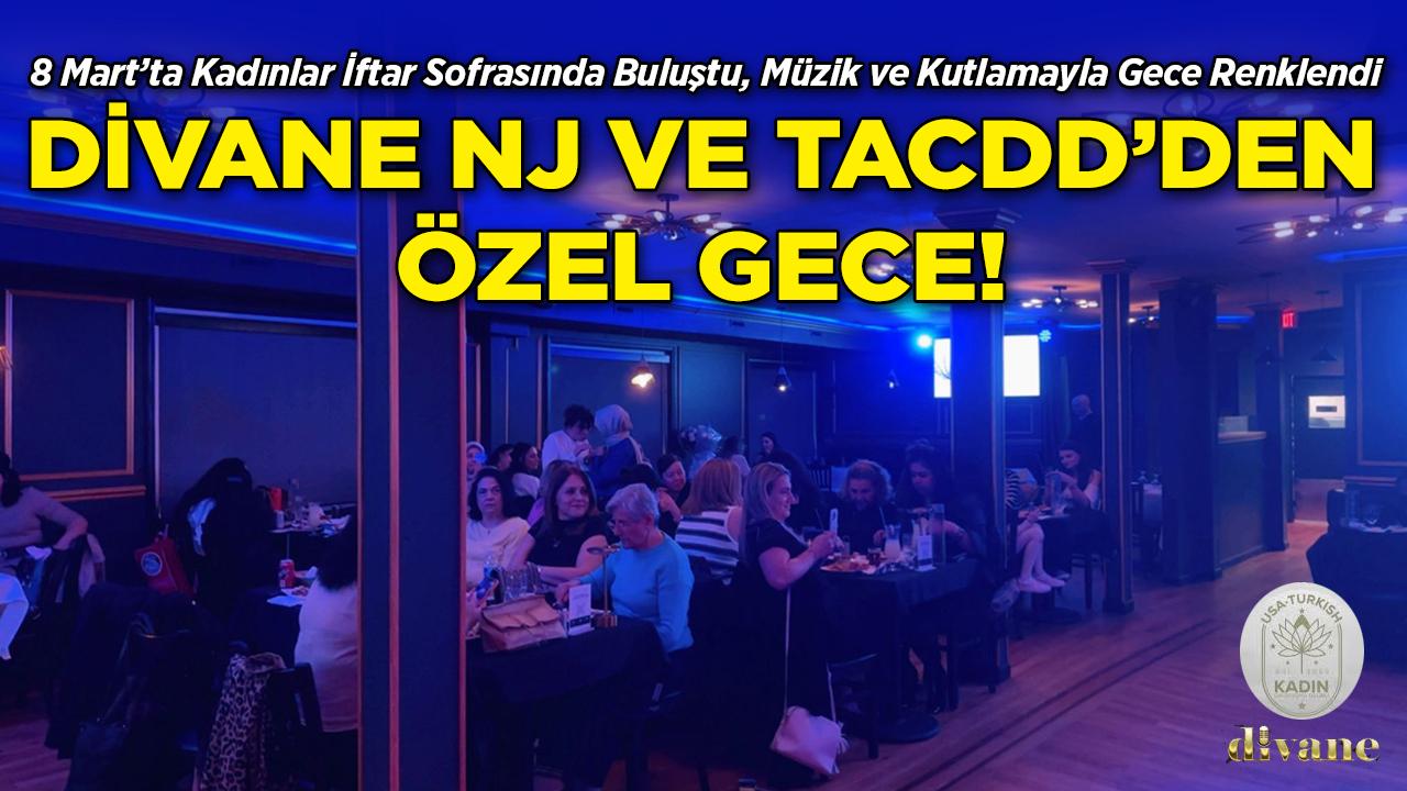 New Jersey'de 8 Mart'a Özel Gece: ATKDD ve Divane NJ'den İftar, Müzik ve Kutlama