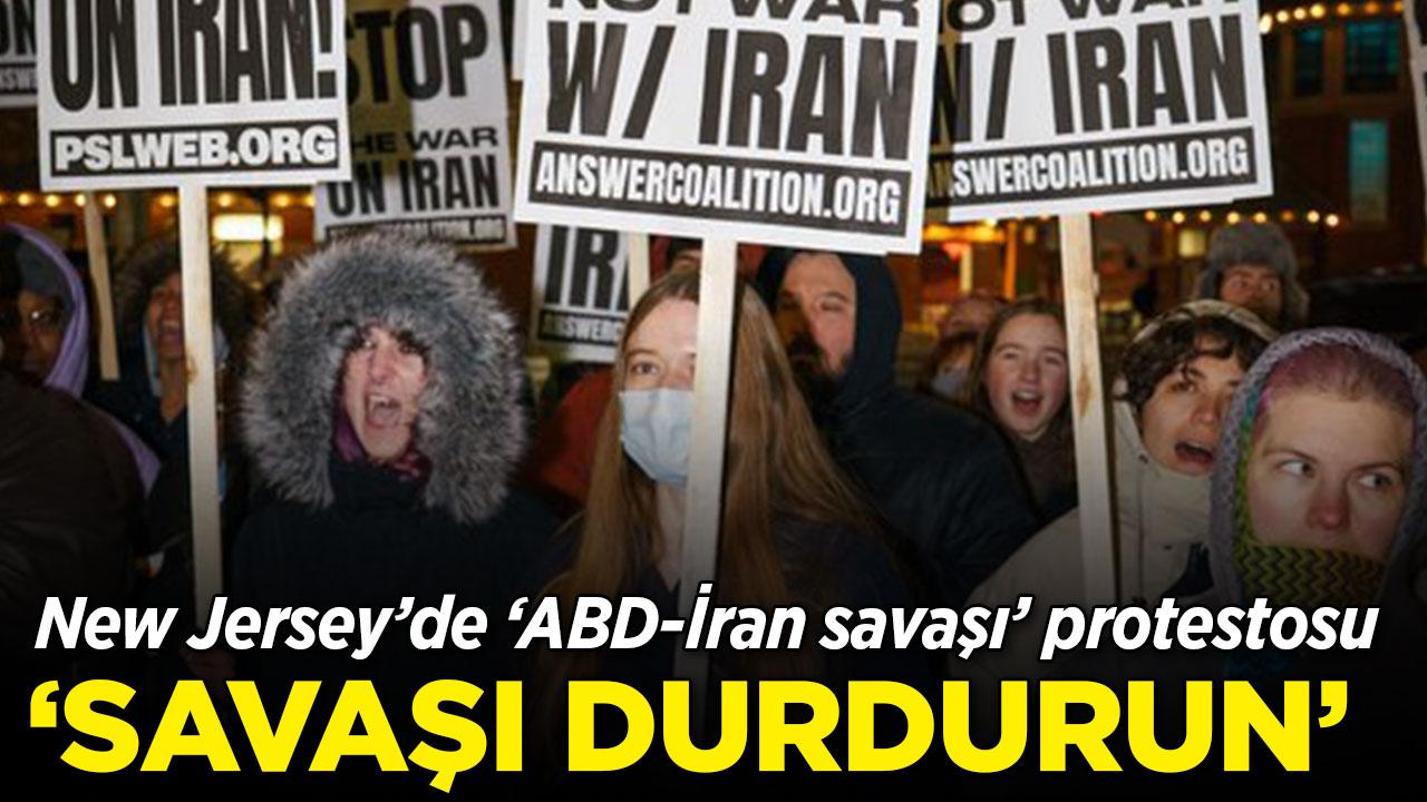 New Jersey'de İran savaşı protestosu: "ABD Orta Doğu'dan çekilsin"