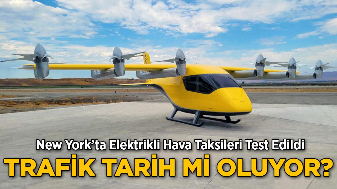 New York'ta Hava Taksileri Test Edildi: Trafik Tarih mi Oluyor?
