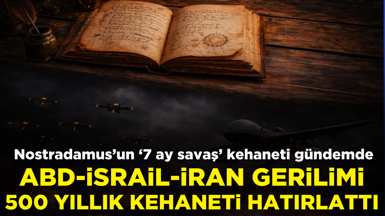 500 yıllık "7 ay sürecek büyük savaş" kehaneti gündemde