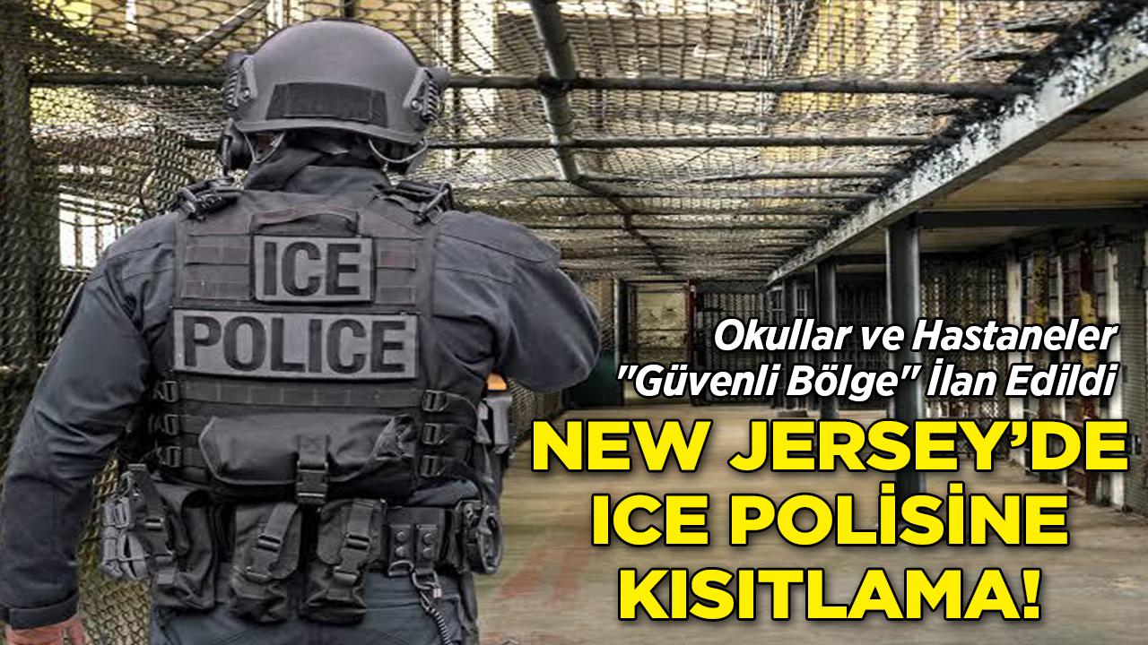 Okullar ve Hastaneler "Güvenli Bölge" İlan Edildi: New Jersey'den ICE Polisine Duvar!