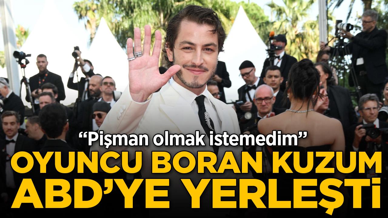 Oyuncu Boran Kuzum ABD'ye yerleşti: Pişman olmak istemedim