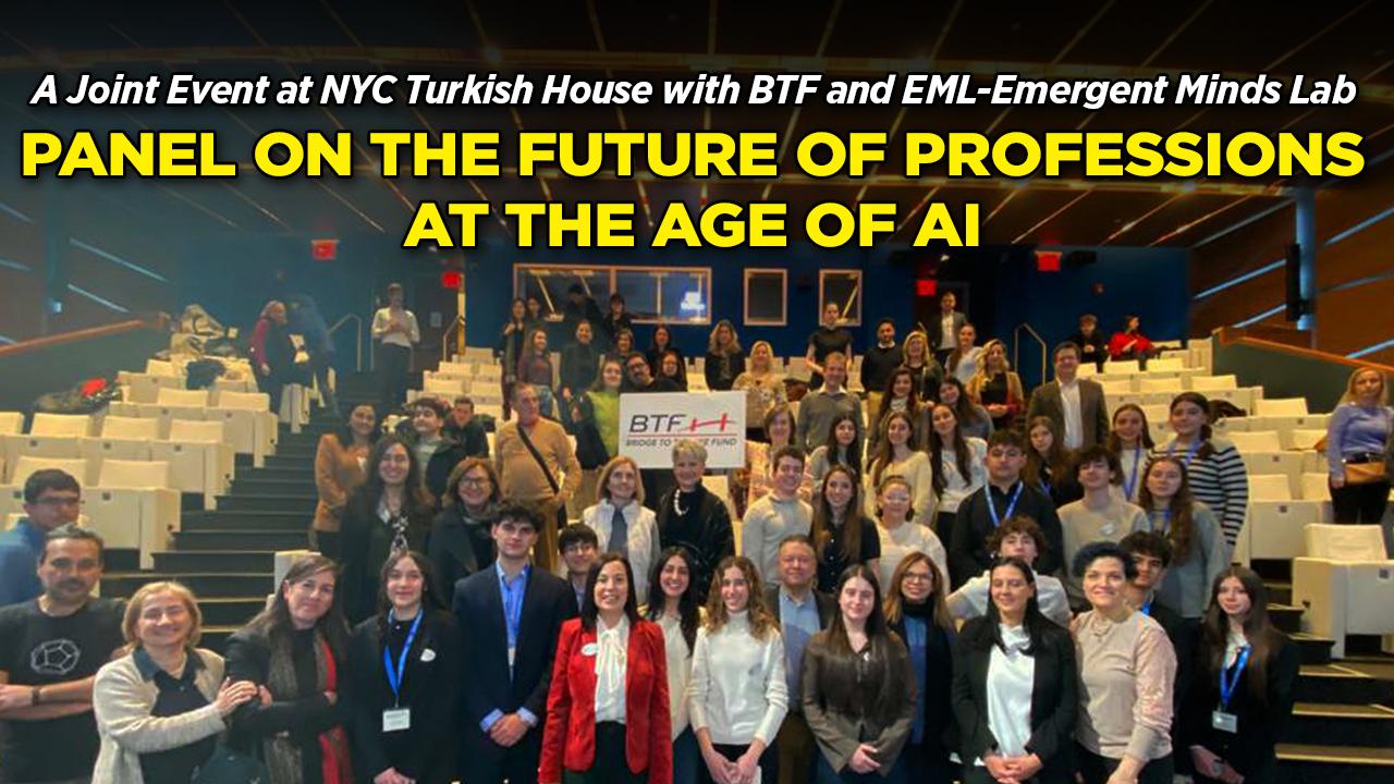 Panel on the Future of Professions at the Age of AI: A Joint Event at NYC Turkish House with BTF and EML-Emergent Minds Lab