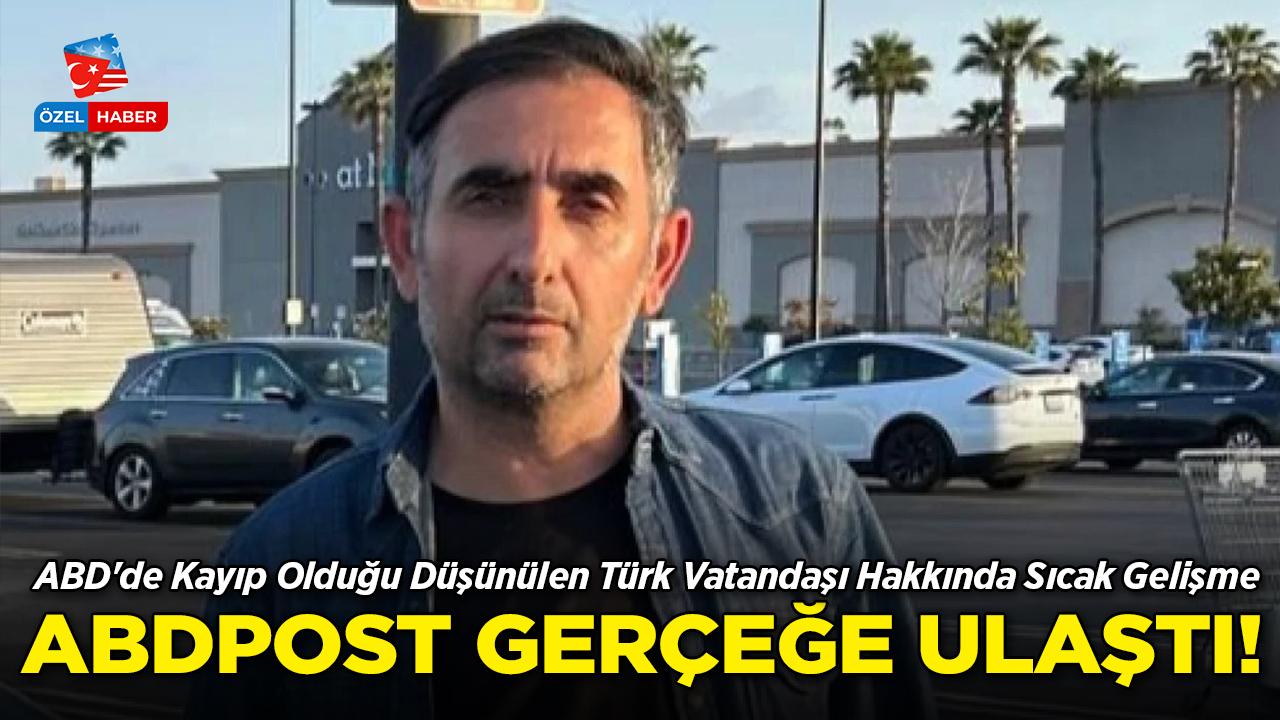 Günlerdir Haber Alınamıyordu, ABDPost Gerçeğe Ulaştı: Kayıp Sanılan Türk Vatandaşından Haber Var!