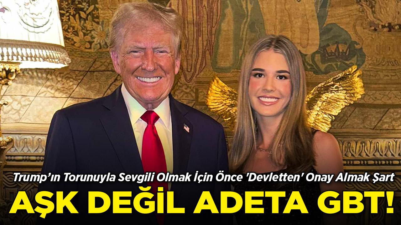 Trump'ın Torunuyla Sevgili Olmak İçin Önce 'Devletten' Onay Almak Şart!