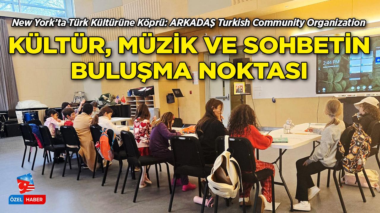 New York'ta Türk Kültürüne Köprü: ARKADAŞ Turkish Community Organization