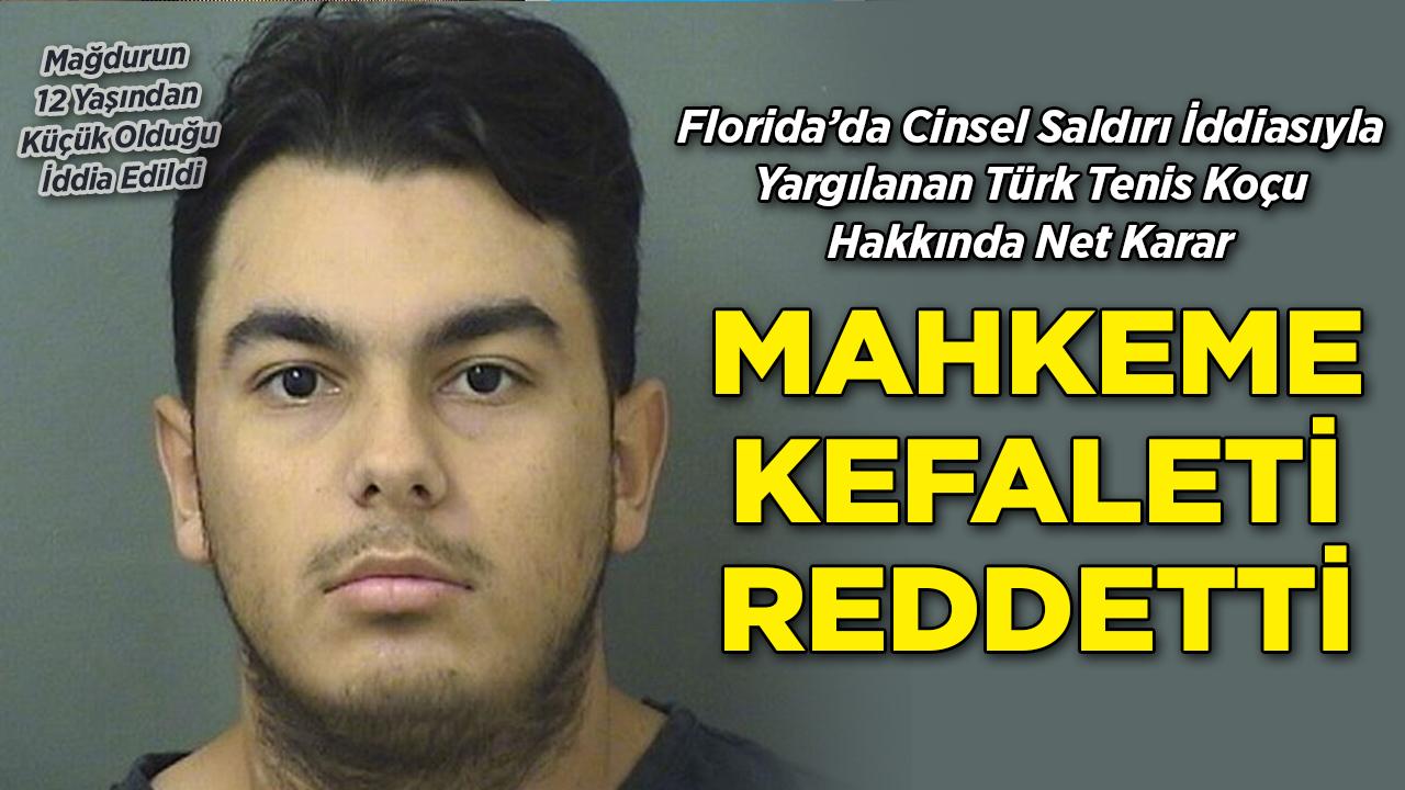 Florida'da Cinsel Saldırı İddiasıyla Yargılanan Türk Tenis Koçu Hakkında Net Karar: Kefalet Reddedildi
