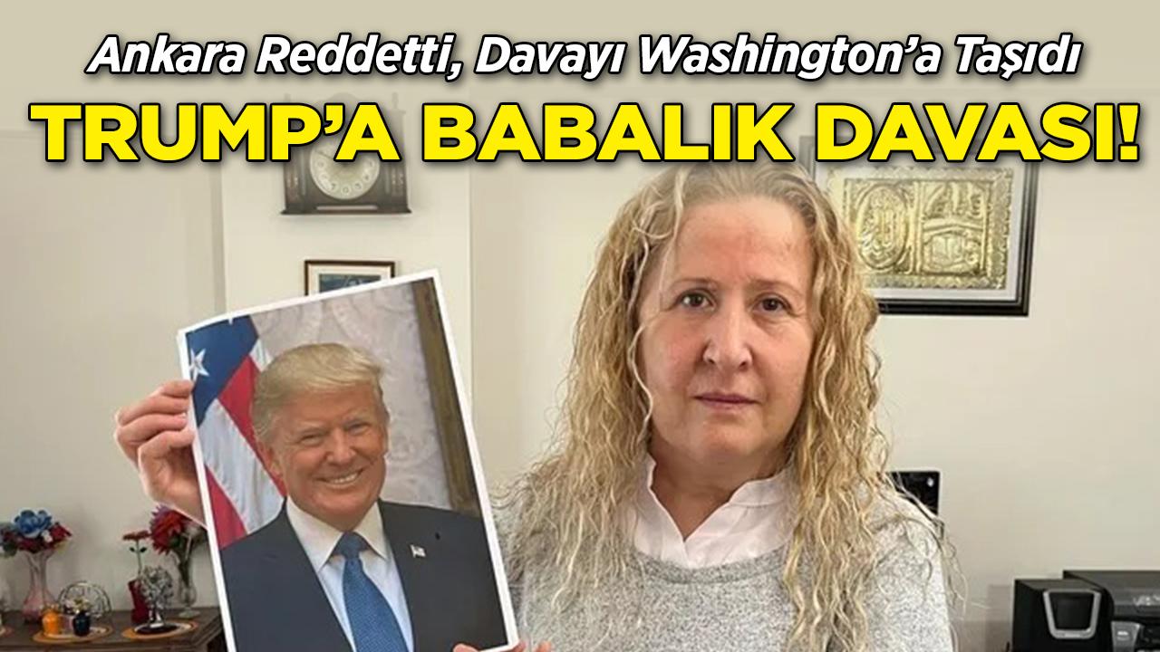 Necla Özmen'den Trump'a ABD'de Babalık Davası!
