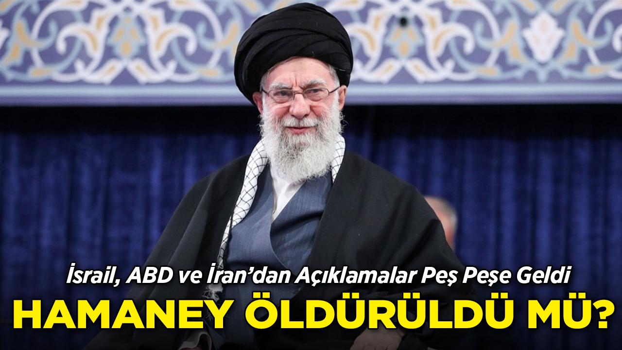 İsrail, ABD ve İran'dan açıklamalar peş peşe geldi: Hamaney öldürüldü mü?