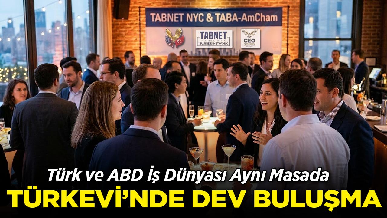 New York'ta Türk-ABD İş Dünyasını Buluşturan Dev Zirve