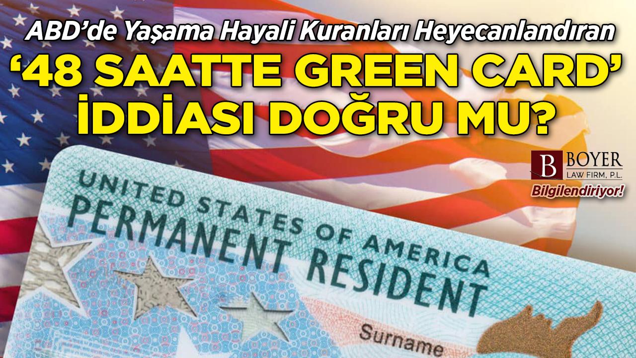 48 aaatte Green Card almak mümkün mü? Boyer Law açıklıyor