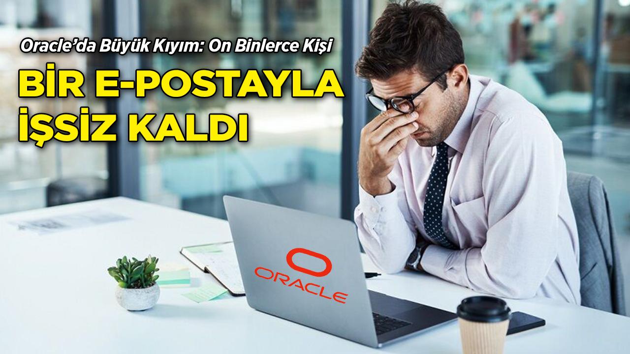 Oracle'da on binlerce kişi bir e-postayla işsiz kaldı