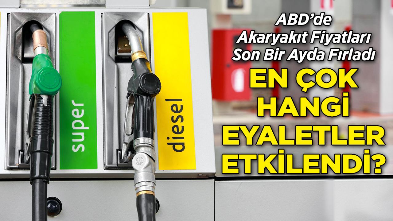 Akaryakıt Fiyatları Son Bir Ayda Fırladı: ABD'de En Çok Hangi Eyaletler Etkilendi?