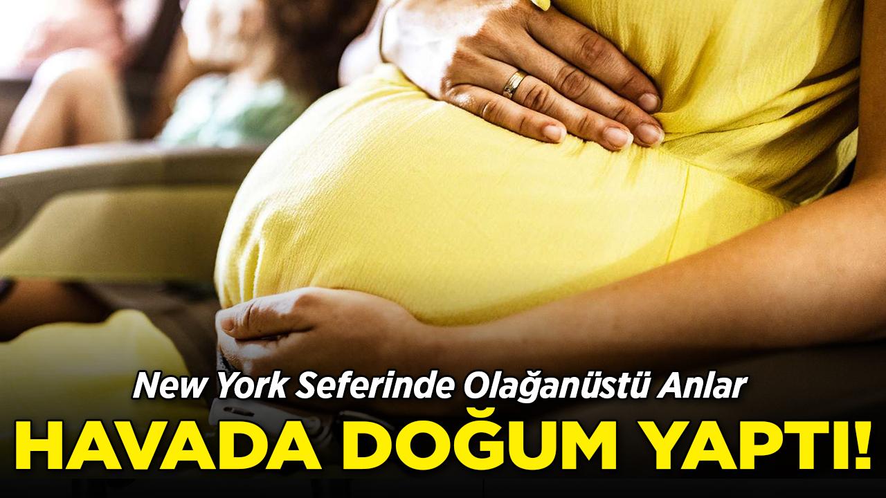 New York Seferinde Olağanüstü Anlar: Havada Doğum Yaptı