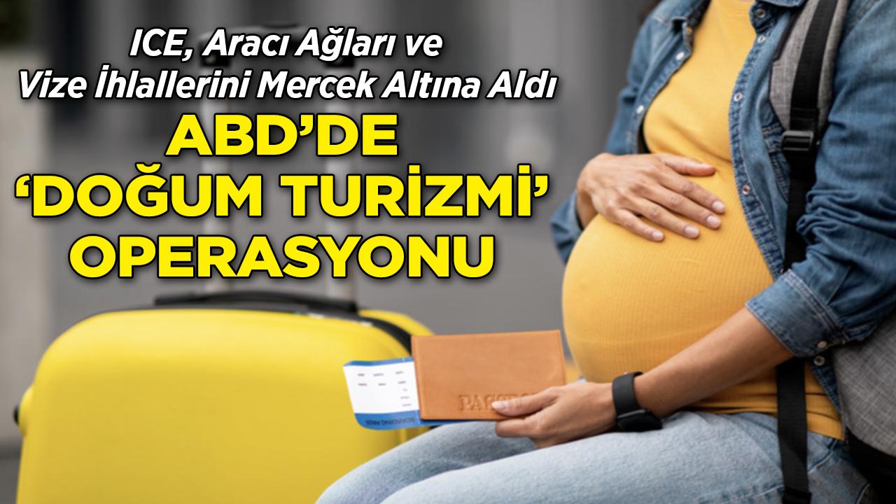ABD'de "Doğum Turizmi" Alarmı: ICE Harekete Geçti
