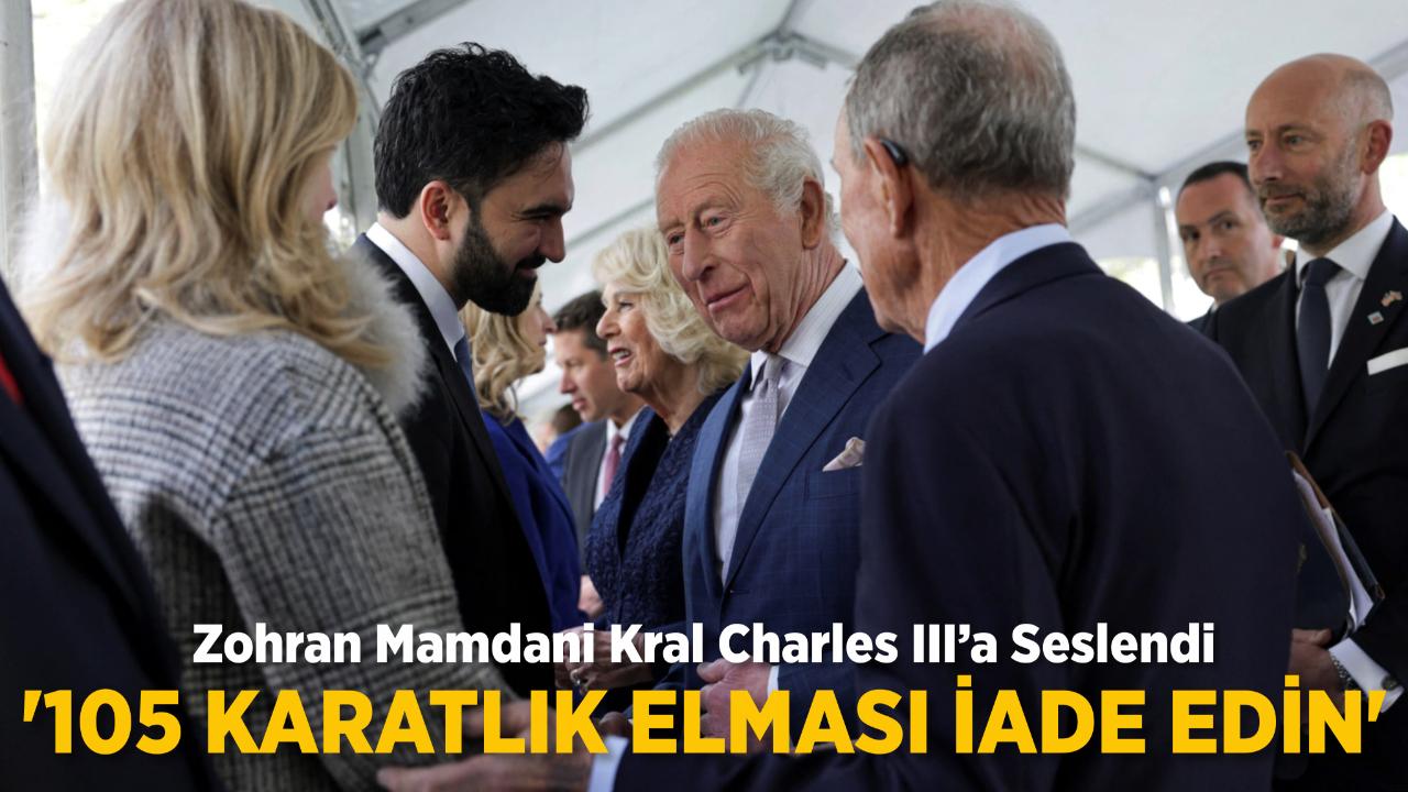 Zohran Mamdani Kral Charles'a Seslendi: "105 Karatlık Elması İade Edin"