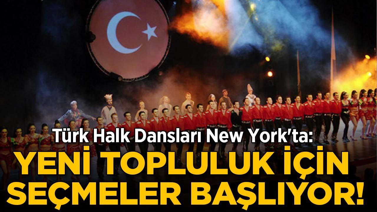 Türk Halk Dansları New York'ta: Yeni topluluk için seçmeler başlıyor!