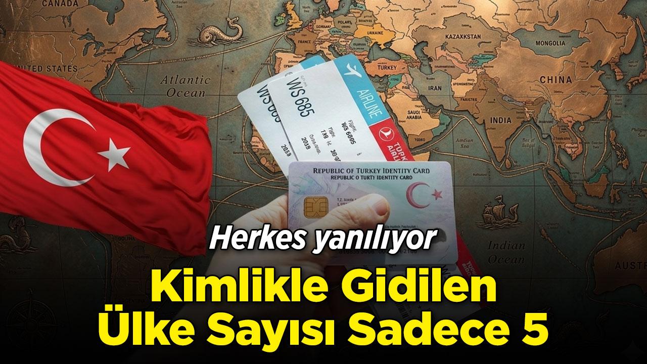 Sadece 5 ülkeye kimlikle gidilebiliyor
