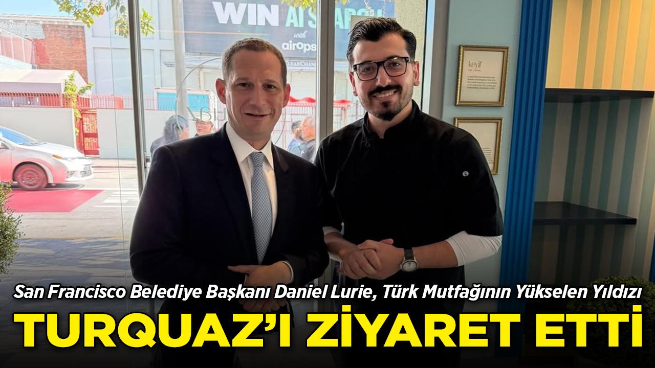 San Francisco Belediye Başkanı Daniel Lurie'den Türk Restoranı Turquaz'a Ziyaret