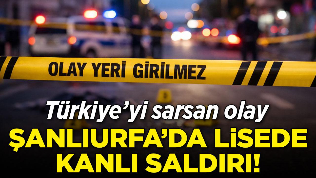 Şanlıurfa'da lisede silahlı saldırı