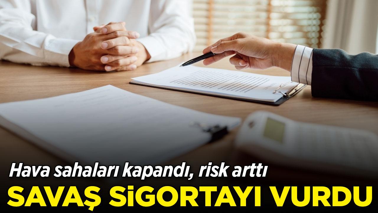 Savaş sigortayı vurdu: Primler yükseldi, poliçeler iptal