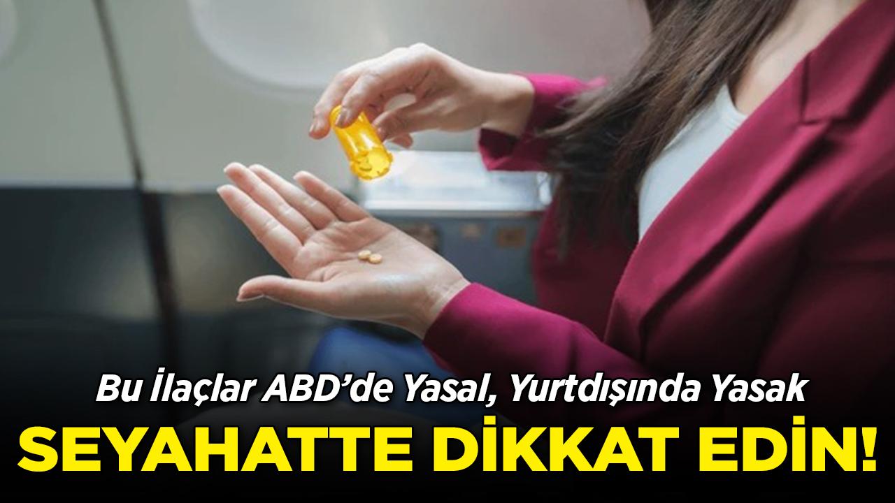 Seyahat Öncesi Dikkat! Reçeteli İlacınız Başka Ülkede 'Yasaklı Madde' Sayılabilir!