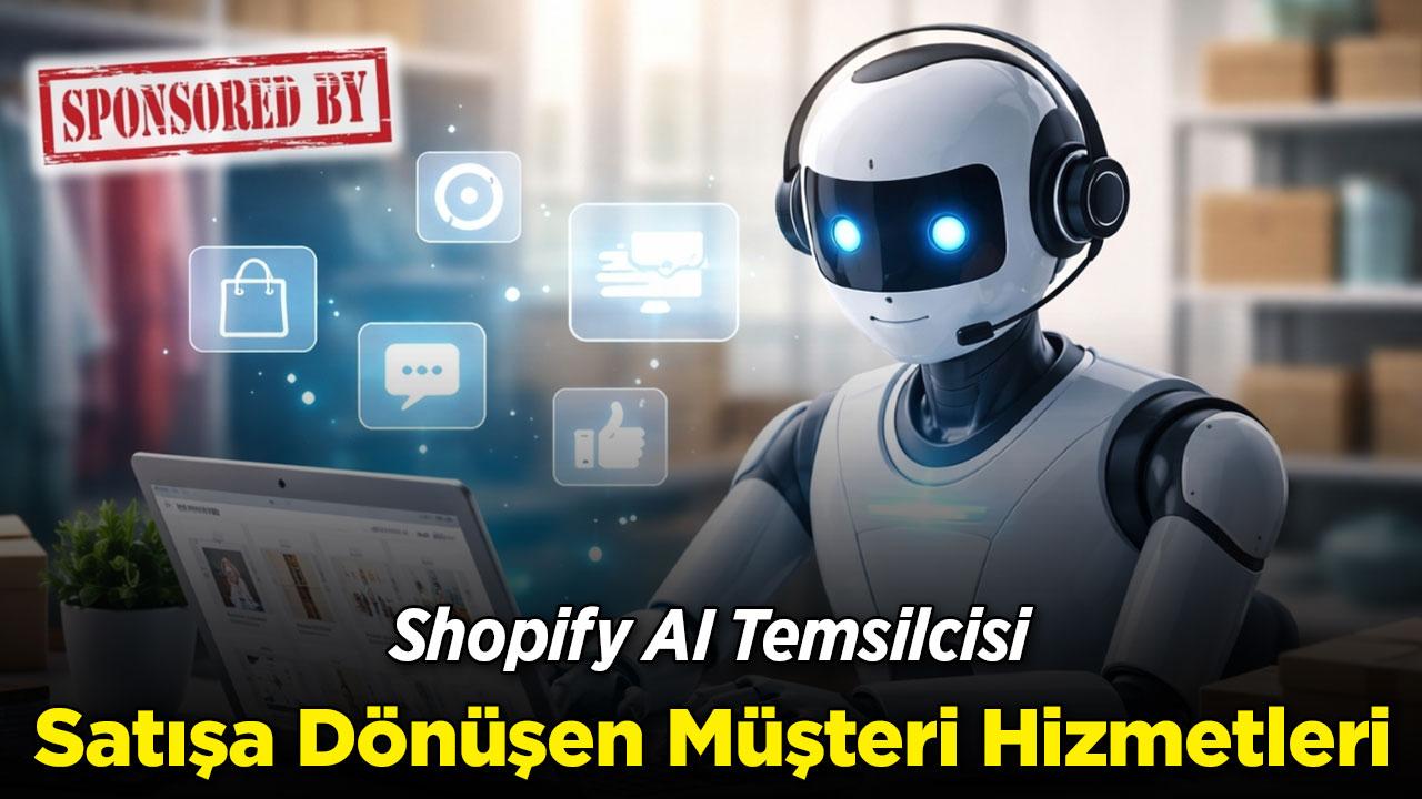 Shopify AI Temsilcisi: Satışa Dönüşen Müşteri Hizmetleri