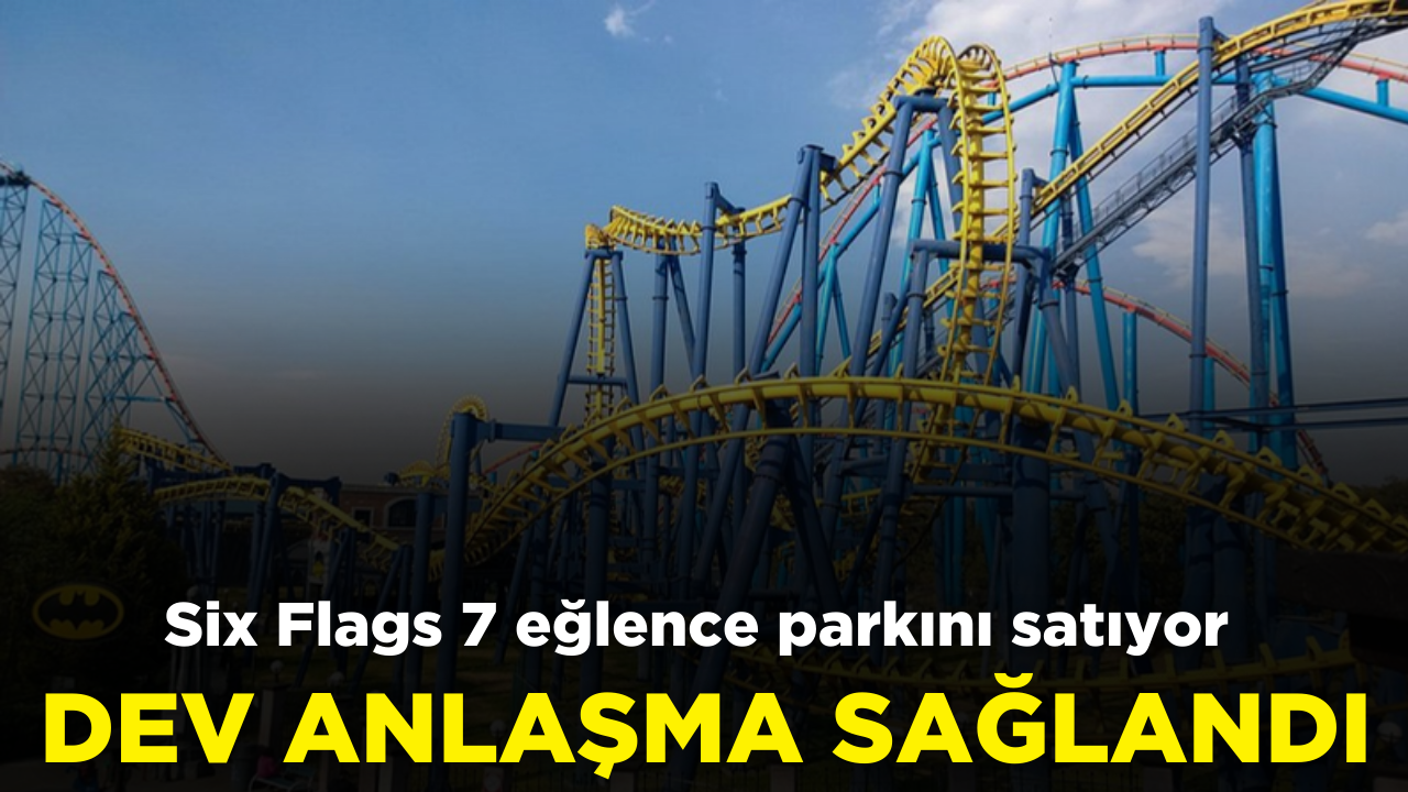 Six Flags 7 eğlence parkını satıyor: Dev anlaşma