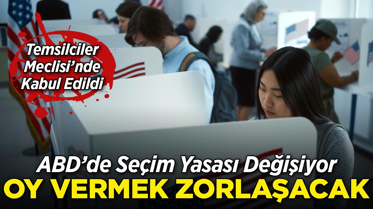 ABD'de seçim yasası değişiyor! Temsilciler Meclisi kabul etti