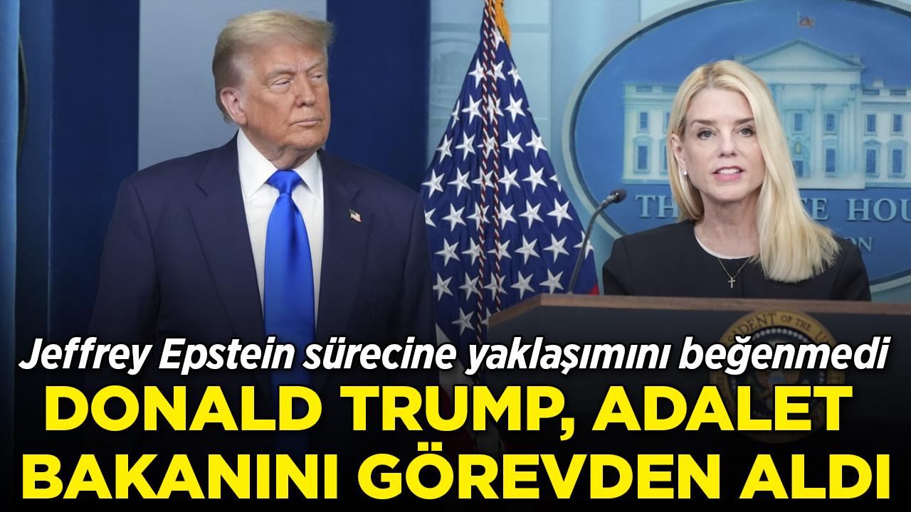 Trump, Adalet Bakanı Bondi'yi görevden aldı