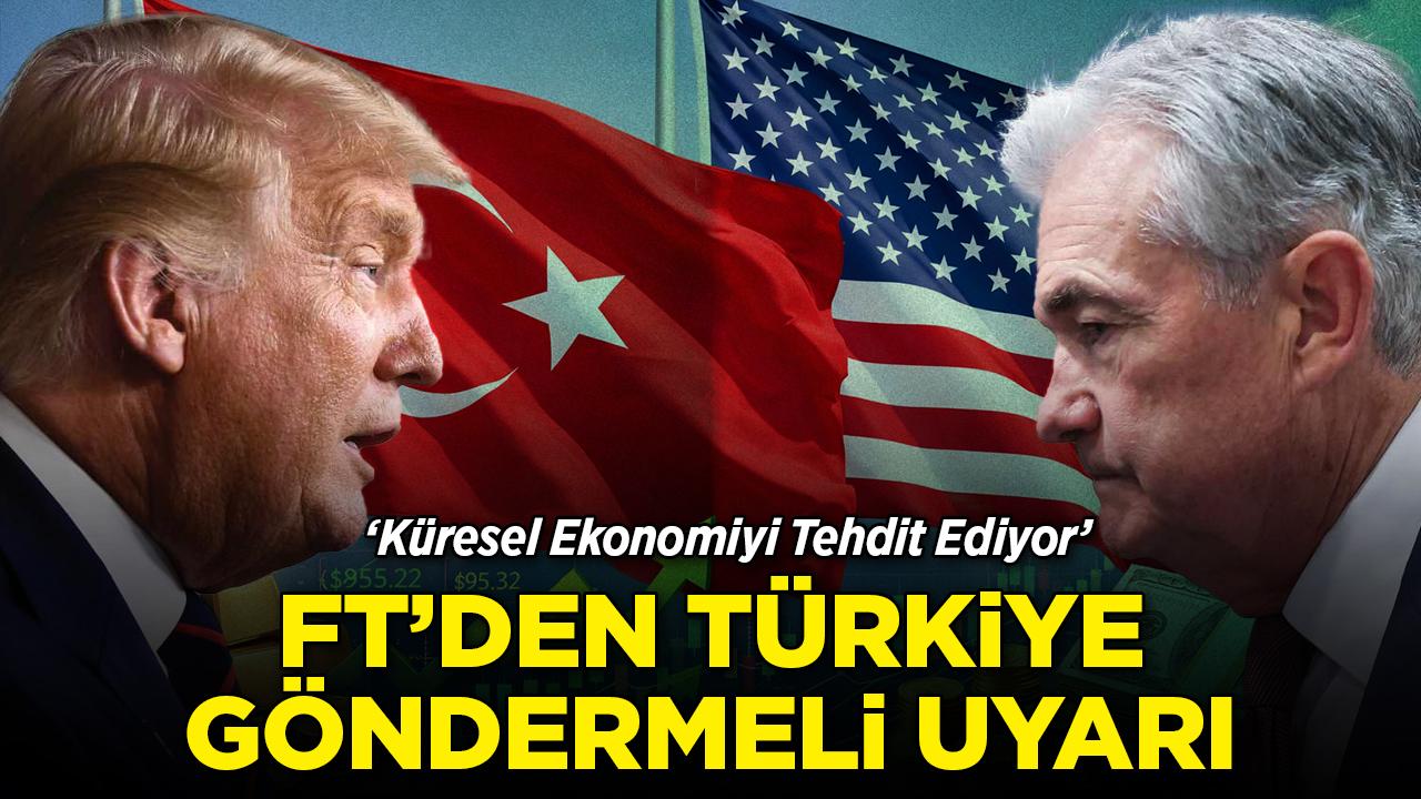 Trump-Fed gerilimi küresel alarm veriyor: Financial Times'tan Türkiye vurgulu uyarı