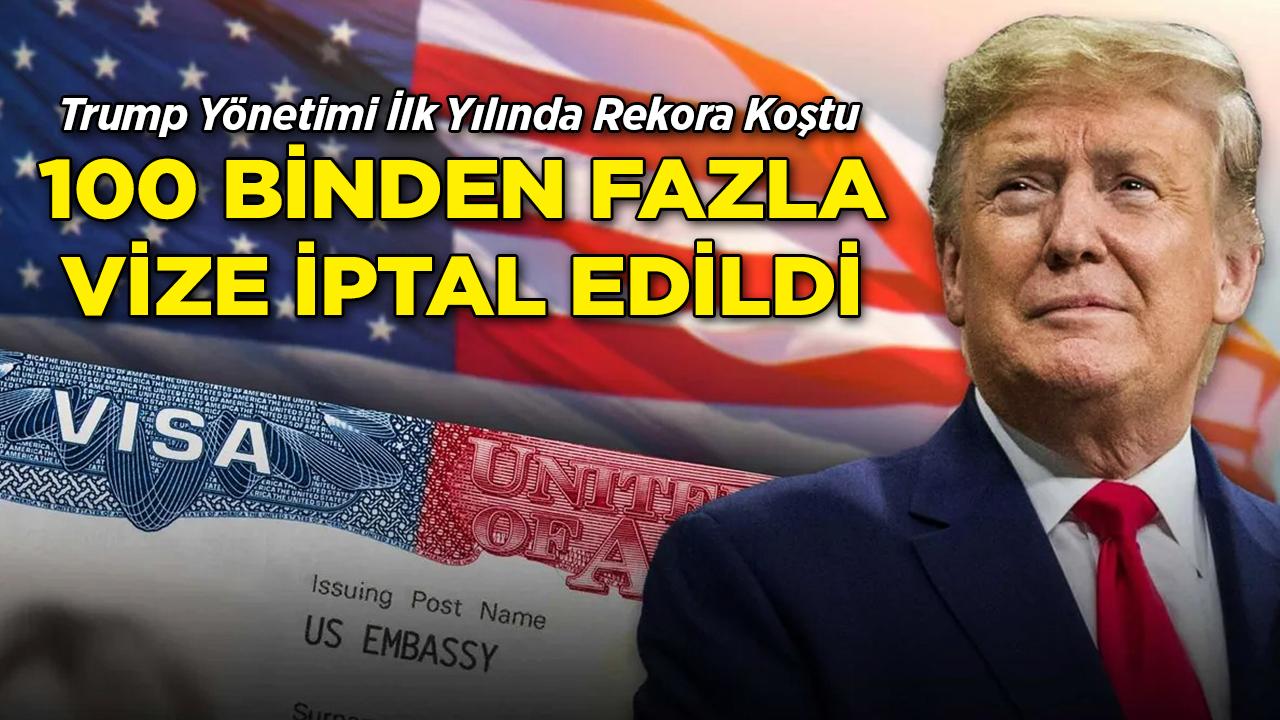 Trump İlk Yılında 100 Binden Fazla Vizeyi İptal Etti