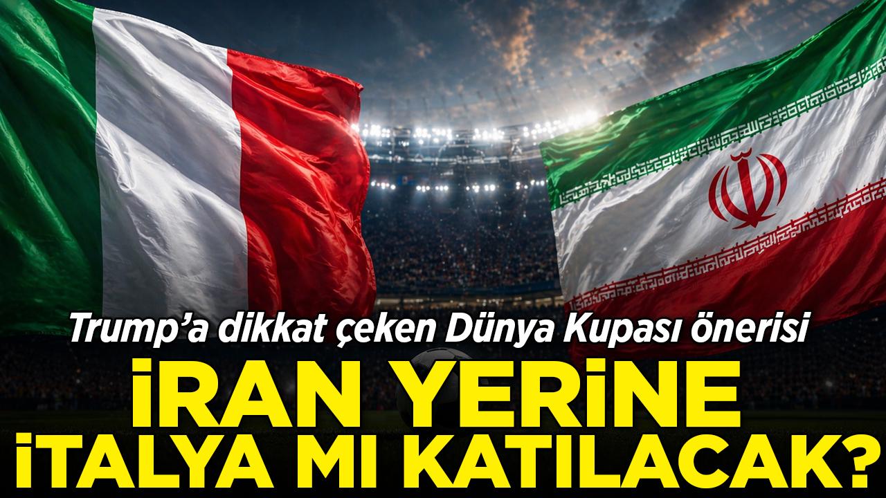 Trump'a Dünya Kupası önerisi: İran yerine İtalya mı?