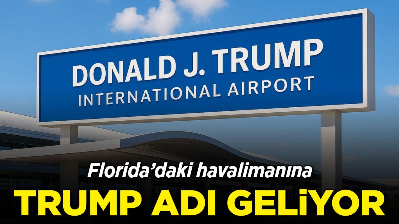 Trump'ın adı havalimanına verilecek
