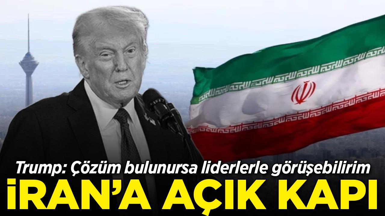 Trump'tan İran'a açık kapı: Liderlerle görüşebilirim