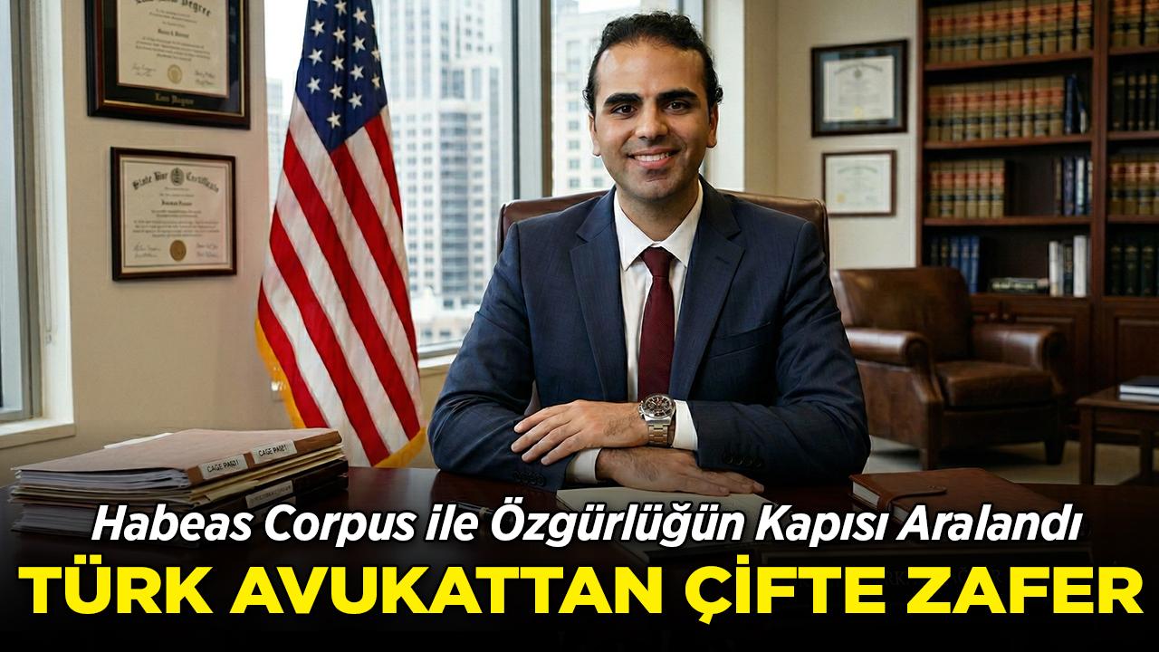 Türk Avukattan ABD'de Çifte Habeas Corpus Zaferi