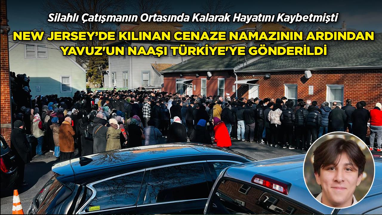 Türk genci Yavuz Durmaz'ın naaşı Türkiye'ye gönderildi