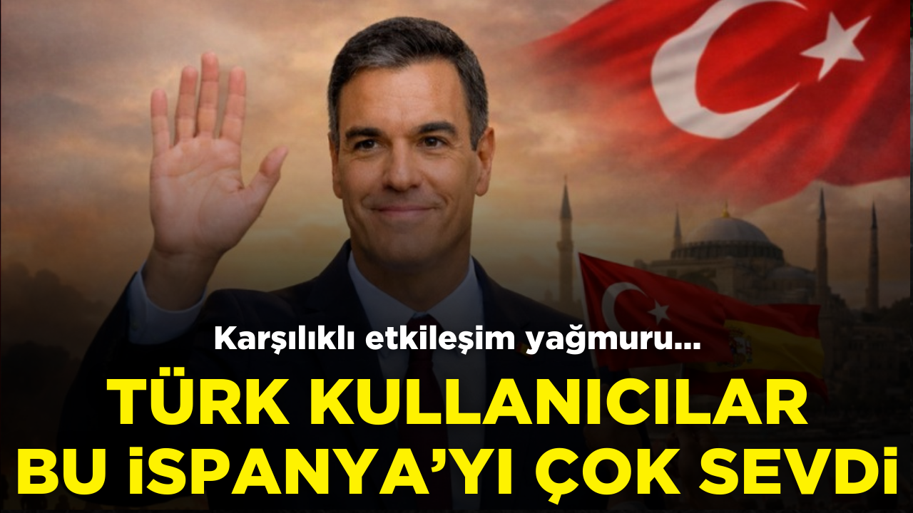 Türk kullanıcılar Sanchez'li İspanya'yı sevdi
