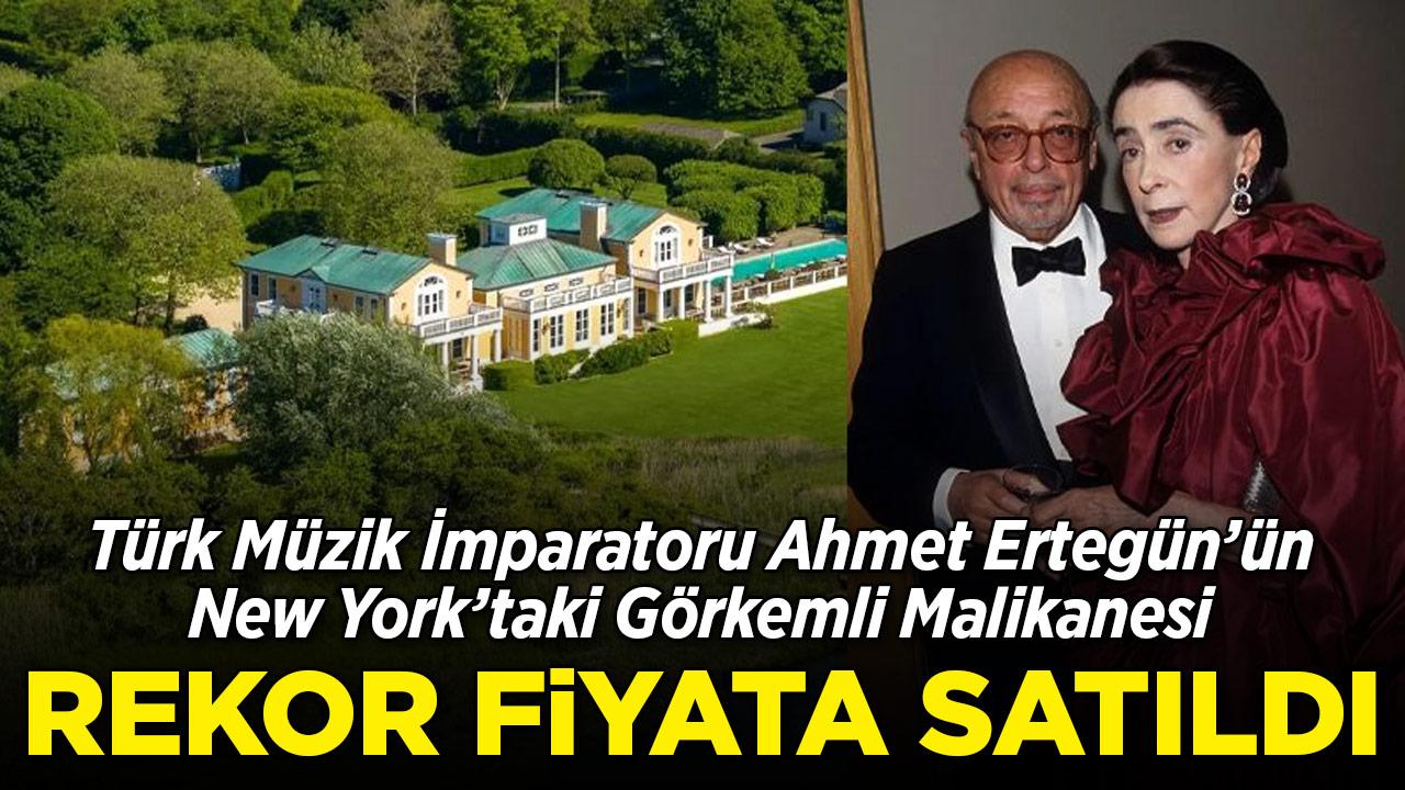Türk müzik imparatoru Ahmet Ertegün'ün New York'taki malikanesi rekor fiyatla satıldı