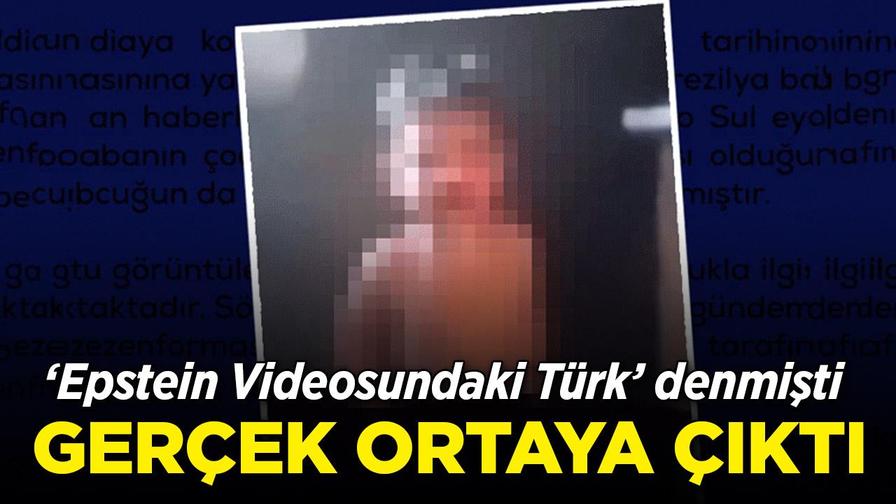 Türk olduğu iddia edilmişti! Epstein video için açıklama