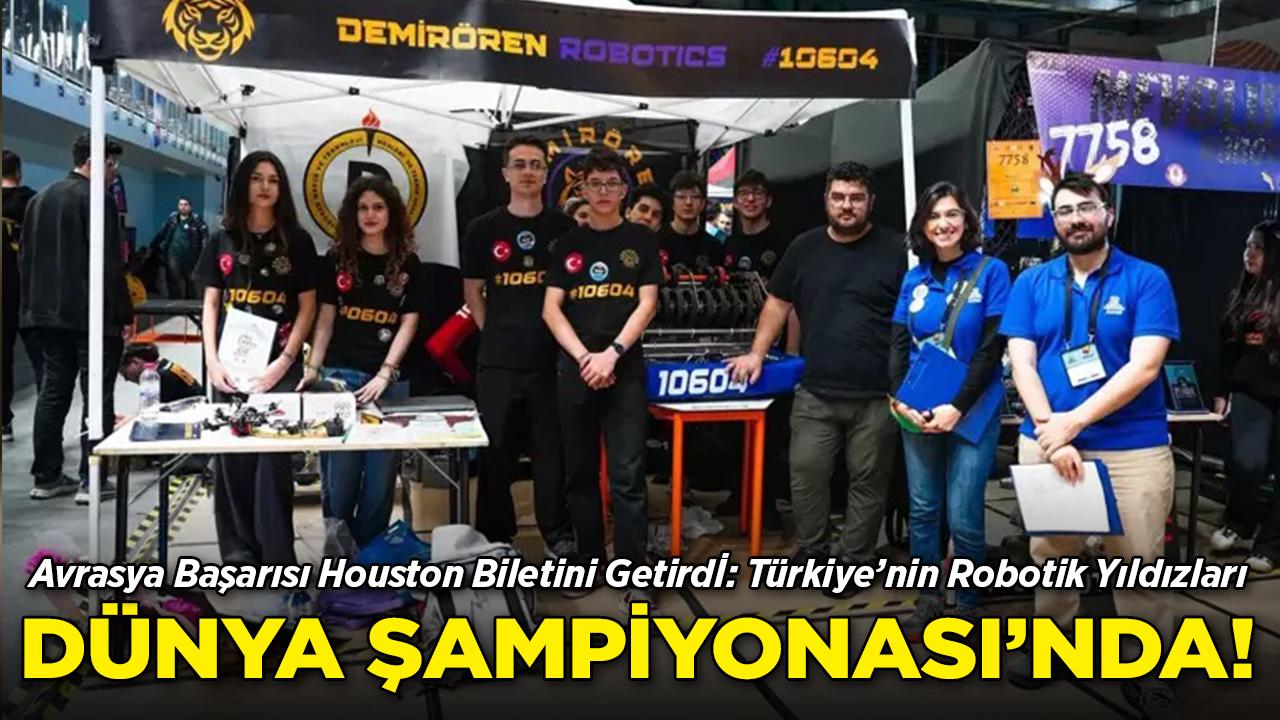 Türkiye'nin Robotik Takımı Dünya Şampiyonası Yolcusu