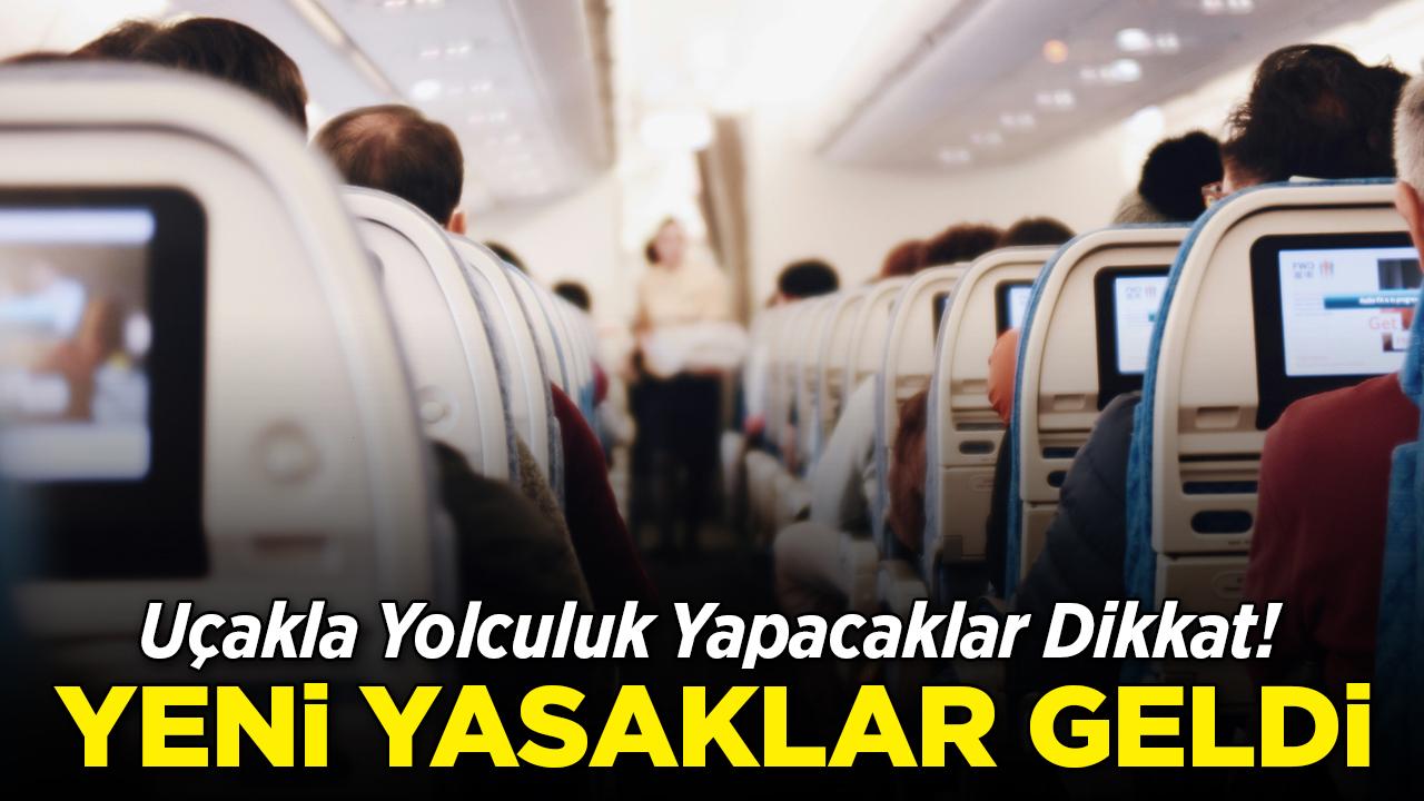 Uçakla yolculuk yapanlar dikkat! Kurallar değişti: Yeni yasaklar devrede