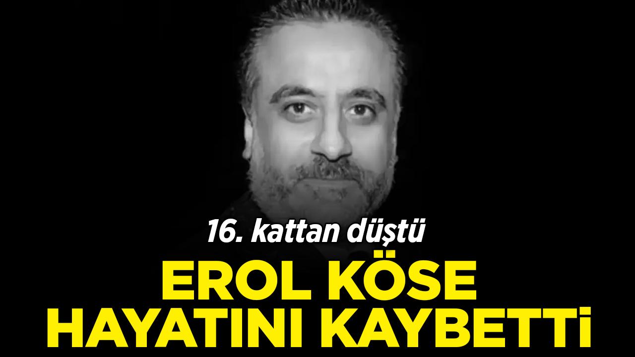 Ünlü yapımcı Erol Köse hayatını kaybetti