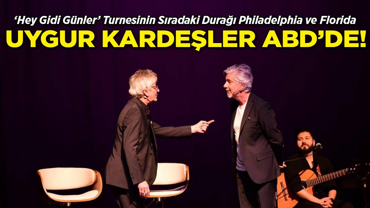 Uygur Kardeşler "Hey Gidi Günler" ile Amerika Turnesinde