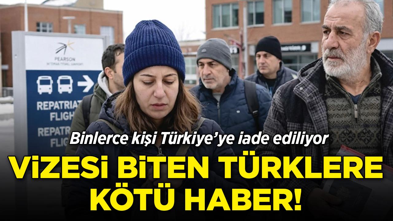 Vizesi biten Türklere kötü haber! Binlerce kişi Türkiye'ye iade ediliyor