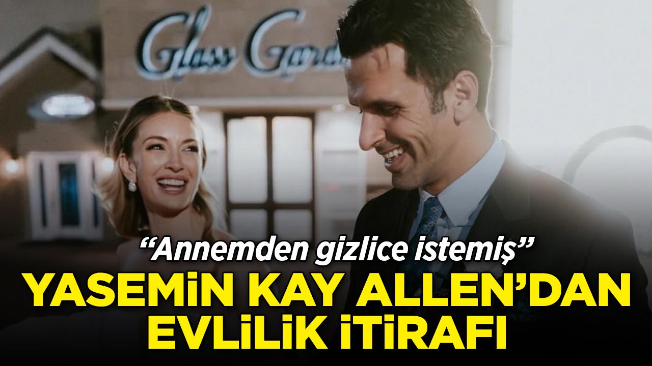 Yasemin Kay Allen'dan evlilik itirafı: Annemden gizlice istemiş