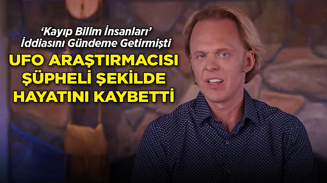 "Yoğun Şeyler Yaşıyorum" Demişti… UFO Araştırmacısı Gizemli Şekilde Hayatını Kaybetti