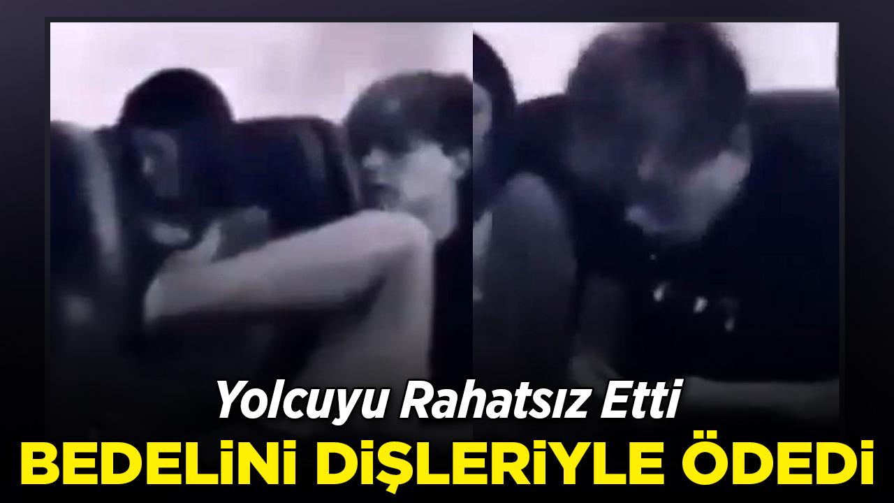 Yolcuyu rahatsız etti, bedelini dişleriyle ödedi